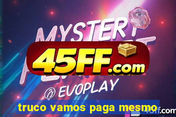 truco vamos paga mesmo